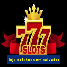 loja netshoes em salvador